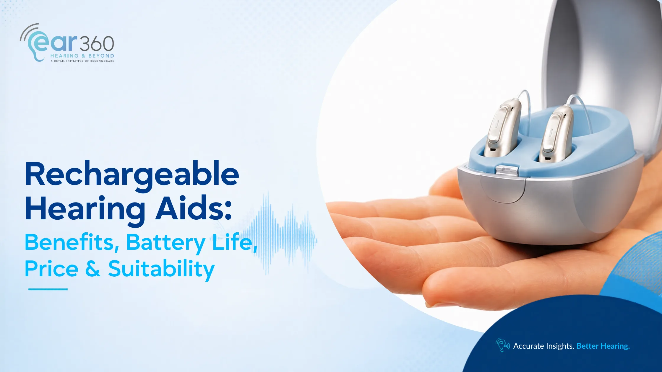 Rechargeable Hearing Aids Benefits, Battery Life, Price & Suitability