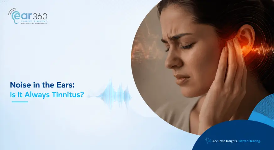 Noise in the Ears Is It Always Tinnitus