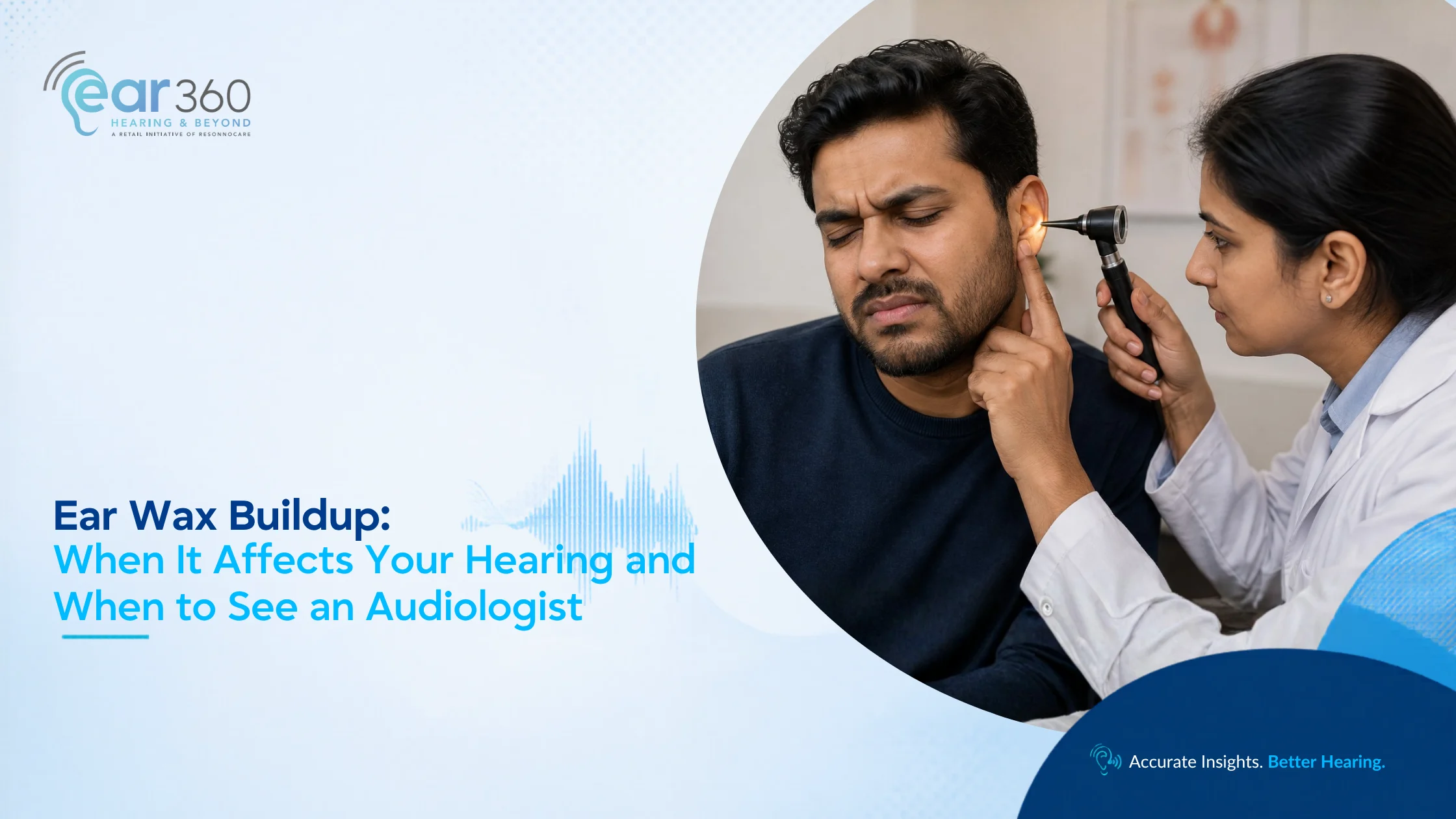 Ear Wax Buildup: When It Affects Your Hearing and When to See an Audiologist