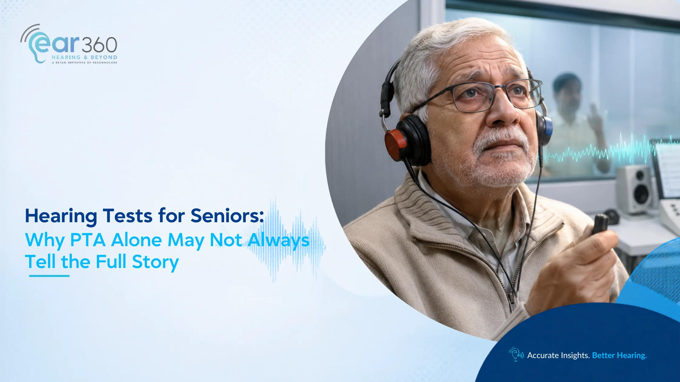 Hearing Tests for Seniors: Why PTA Alone May Not Always Tell the Full Story