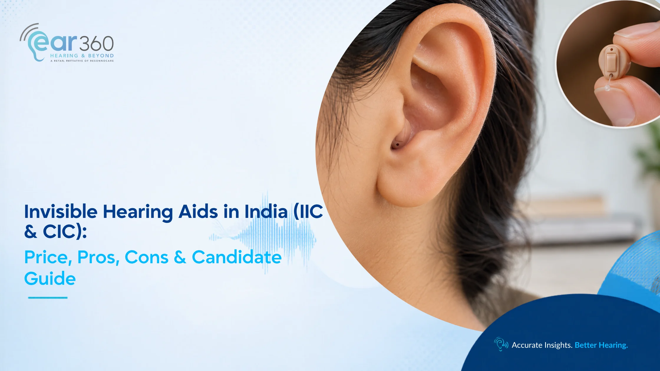 Invisible Hearing Aids in India (IIC & CIC): Price, Pros, Cons & Candidate Guide